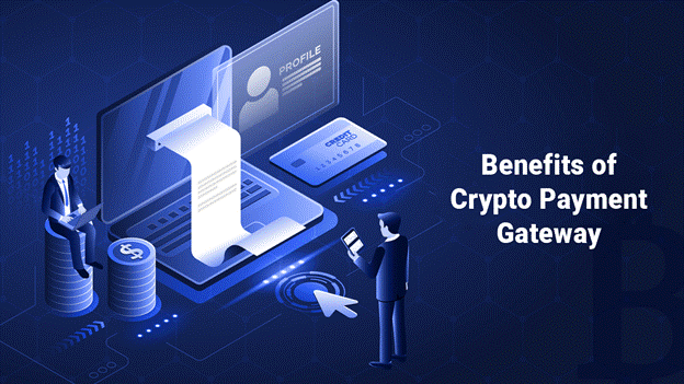 Benefits of a Crypto Payment Gateway